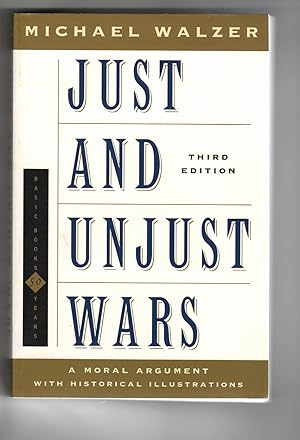 Just and Unjust Wars: A Moral Argument With Historical Illustrations (Basic Books Classics)