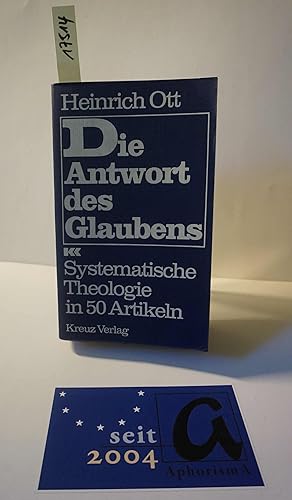 Seller image for Die Antwort des Glaubens. Systematische Theologie in 50 Artikeln . for sale by AphorismA gGmbH