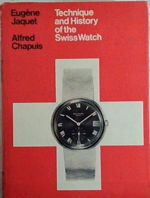 Imagen del vendedor de Technique and History of the Swiss Watch a la venta por Chapter 1