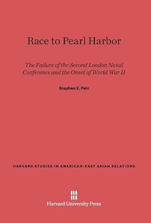 Imagen del vendedor de Race to Pearl Harbor : The Failure of the Second London Naval Conference and the Onset of World War II a la venta por AHA-BUCH GmbH