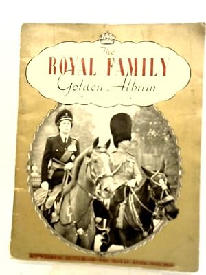 Bild des Verkufers fr The Royal Family Golden Album: Volume 1. A Pictorial Review of The Royal Year 1948-1949. zum Verkauf von World of Rare Books
