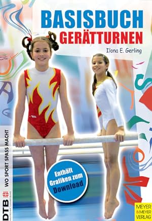Basisbuch Gerätturnen: Von Bewegungsgrundformen mit Spiel und Spaß zu Basisfertigkeiten (Wo Sport...