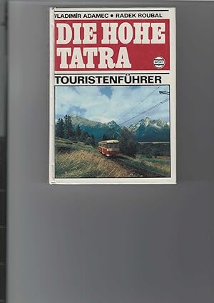 Die Hohe Tatra. Touristenführer. [Aus dem Slowakischen von Frantisek Chorvát]. Mit Kartenskizzen ...