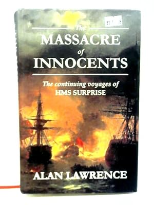 Seller image for The Massacre of Innocents: The Continuing Voyages of HMS Surprise for sale by World of Rare Books