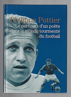 Philippe Pottier : Le parcours d'un poète dans le monde tourmenté du football