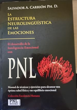 Imagen del vendedor de LA ESTRUCTURA NEUROLINGUISTICA DE LAS EMOCIONES: EL DESARROLLO DE LA INTELIGENCIA EMOCIONAL CON PNL. a la venta por Libreria Lopez de Araujo