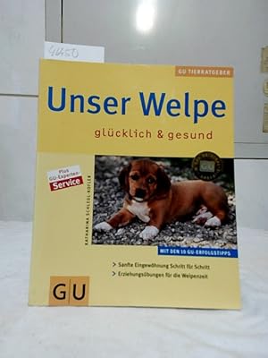 Seller image for Unser Welpe : glcklich & gesund ; [mit den 10 GU-Erfolgstipps ; sanfte Eingewhnung Schritt fr Schritt ; Erziehungsbungen fr die Welpenzeit ; plus GU-Experten-Service]. Autorin: Katharina Schlegl-Kofler. Fotos: Christine Steimer. [Red.: Sibylle Kolb] / GU-Tierratgeber. for sale by Ralf Bnschen