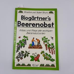 Biogärtner's Beerenobst. Anbau und Pflege aller wichtigen Berrenobstsorten