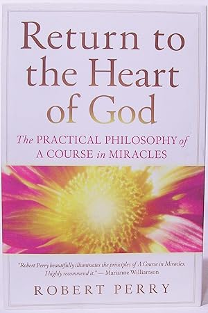 Return to the Heart of God, the Practical Philosophy of: A Course in Miracles