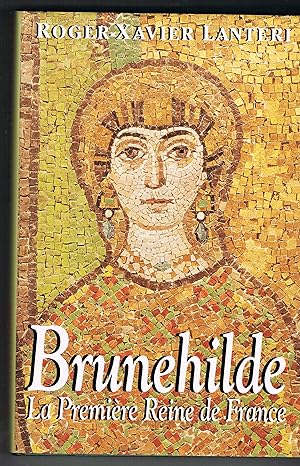 Brunehilde La Première reine de France