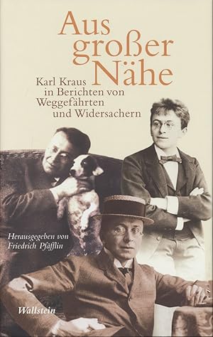 Bild des Verkufers fr Aus groer Nhe. Karl Kraus in Berichten von Weggefhrten und Widersachern. Herausgegeben von Friedrich Pffflin. zum Verkauf von Antiquariat Lenzen