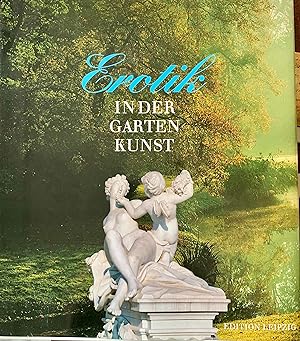 Imagen del vendedor de Erotik in der Gartenkunst. Eine Kulturgeschichte der Liebesgrten a la venta por Antiquariat Vlma