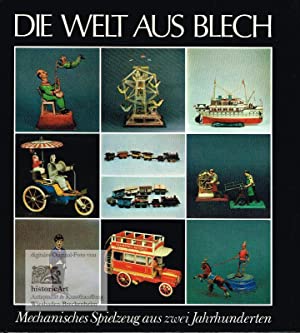 Die Welt aus Blech. Mechanisches Spielzeug aus zwei Jahrhunderten.