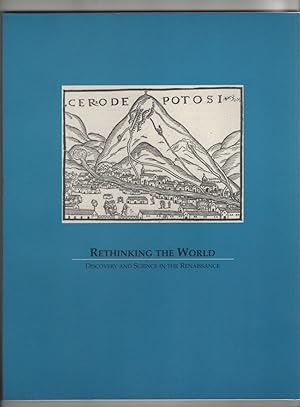 Rethinking the World: Discovery and Science in the Renaissance