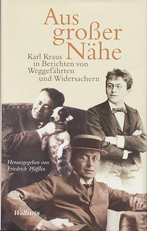 Aus großer Nähe. Karl Kraus in Berichten von Weggefährten und Widersachern. Herausgegeben von Fri...