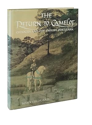 The Return to Camelot: Chivalry and the English Gentleman