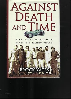 Bild des Verkufers fr AGAINST DEATH AND TIME: One Fatal Season in Racing's Glory Years zum Verkauf von Chaucer Bookshop ABA ILAB