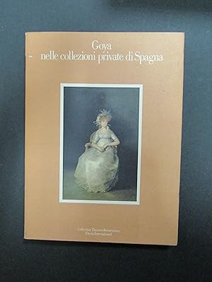 AA.VV. Goya nelle collezioni private di Spagna. Electa. 1986