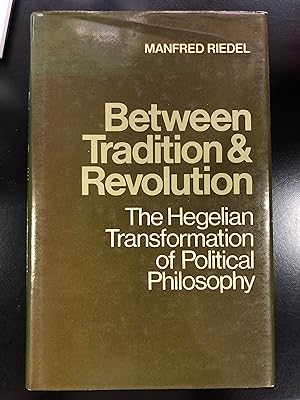 Riedel Manfred. Between tradition & revolution. The hegelian transformation of political philosop...