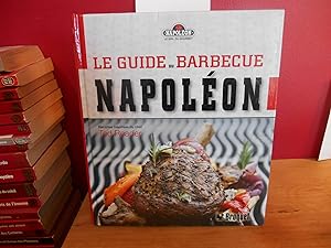 Le guide du barbecue Napoléon : Le gril gourmet Napoléon au quotidien