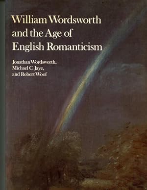 Seller image for William Wordsworth and the Age of English Romanticism by Jonathan Wordsworth Michael C. Jaye Robert Woof for sale by Heartwood Books and Art