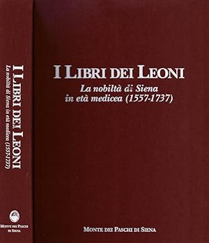 Bild des Verkufers fr I Libri dei Leoni. La nobilt di Siena in Et Medicea ( 1557 - 1737 ) zum Verkauf von Biblioteca di Babele