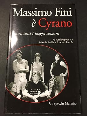 Immagine del venditore per Fini Massimo.  Cyrano contro tutti i luoghi comuni. Marsilio. 2005 venduto da Amarcord libri