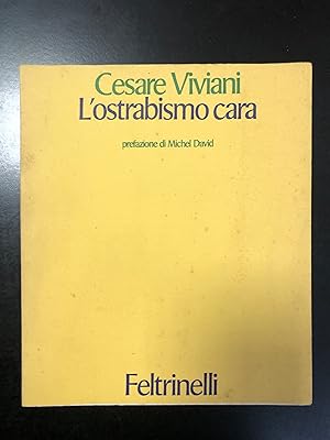 Viviani Cesare. L'ostrabismo cara. Feltrinelli 1973 - I.
