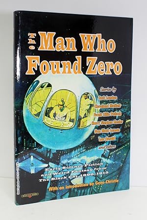Bild des Verkufers fr The Man Who Found Zero: Early Science Fiction and Weird Fantasy from The Black Cat, 1896-1915 zum Verkauf von Lasting Words Ltd