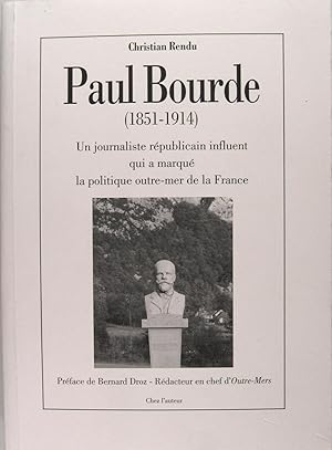 Paul Bourde (1851-1914) Un journaliste républicain influent qui a marqué la politique outremer de...