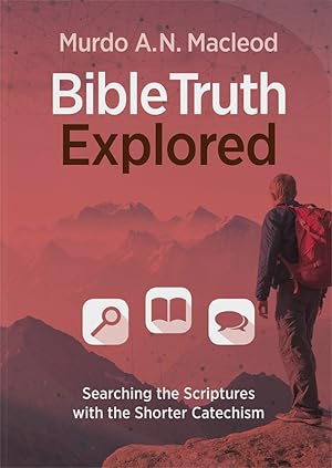 Seller image for Bible Truth Explored: The Westminster Shorter Catechism by Murdo A.N. Macleod for sale by James A. Dickson Books