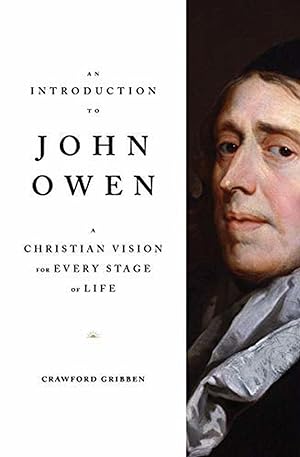 Bild des Verkufers fr An Introduction to John Owen: A Christian Vision for Every Stage of Life by Crawford Gribben zum Verkauf von James A. Dickson Books