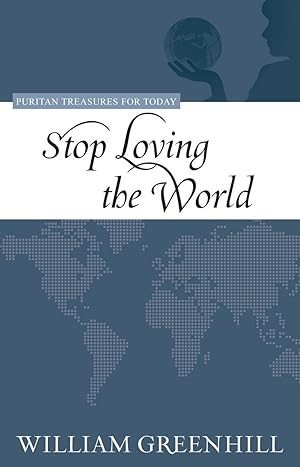 Imagen del vendedor de Stop Loving the World by William Greenhill a la venta por James A. Dickson Books