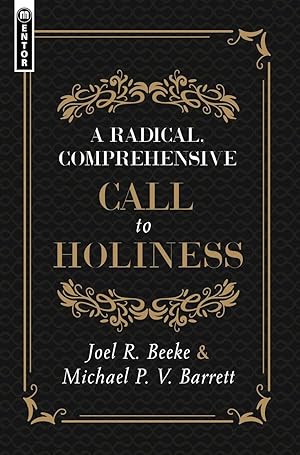Imagen del vendedor de A Radical, Comprehensive Call to Holiness by Joel R. Beeke and Michael P. V. Barrett a la venta por James A. Dickson Books