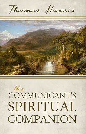 Seller image for The Communicant  s Spiritual Companion by Thomas Haweis for sale by James A. Dickson Books