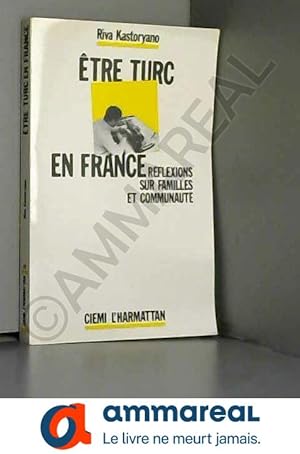 Seller image for Etre turc en France reflexions sur familles . for sale by Ammareal