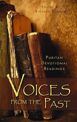 Image du vendeur pour Voices from the Past Puritan Devotional Readings edited by Richard Rushing mis en vente par James A. Dickson Books