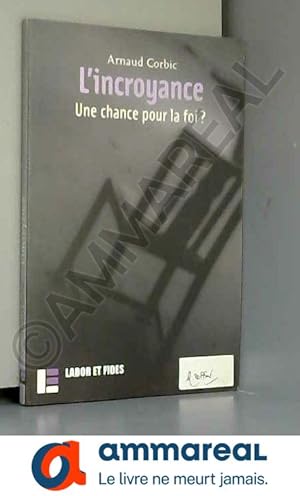 Bild des Verkufers fr L'Incroyance : Une chance pour la foi ? zum Verkauf von Ammareal