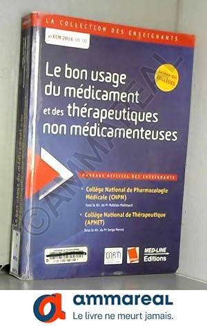 Bild des Verkufers fr Le bon usage du mdicaments et des thrapeutiques non mdicamenteuses : Ouvrage officiel des enseignants zum Verkauf von Ammareal