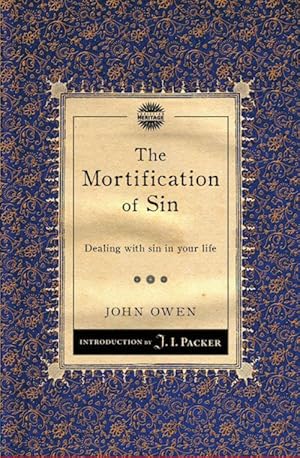 Seller image for The Mortification of Sin. Dealing with sin in your life by John Owen for sale by James A. Dickson Books