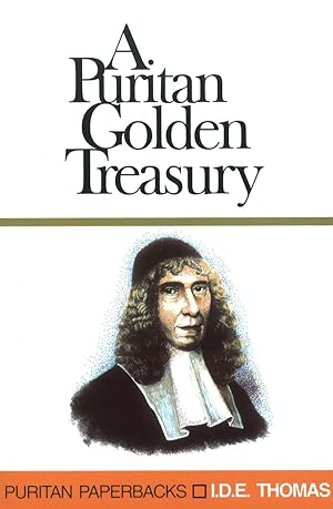 Immagine del venditore per A Puritan Golden Treasury compiled by I. D. E. Thomas venduto da James A. Dickson Books