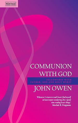 Immagine del venditore per Communion With God Fellowship with the Father, Son and Holy Spirit by John Owen venduto da James A. Dickson Books