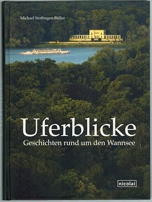 Uferblicke. Geschichten rund um den Wannsee.