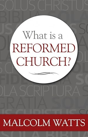 Seller image for What is a Reformed Church ? by Malcolm Watts for sale by James A. Dickson Books