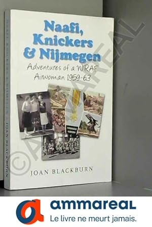 Seller image for Naafi, Knickers and Nijmegen: The Postwar Adventures of a WRAF Airwoman for sale by Ammareal