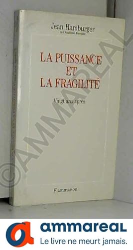 Image du vendeur pour La Puissance et la fragilit : Vingt ans aprs, essai sur les mtamorphoses de la mdecine et de l'homme mis en vente par Ammareal