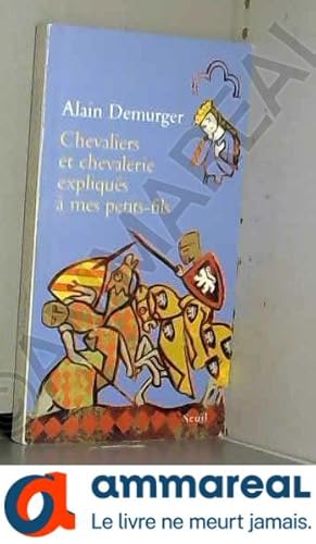 Image du vendeur pour Chevaliers et chevalerie expliqus  mon petit-fils mis en vente par Ammareal