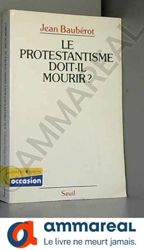 Imagen del vendedor de Le Protestantisme doit-il mourir ? a la venta por Ammareal