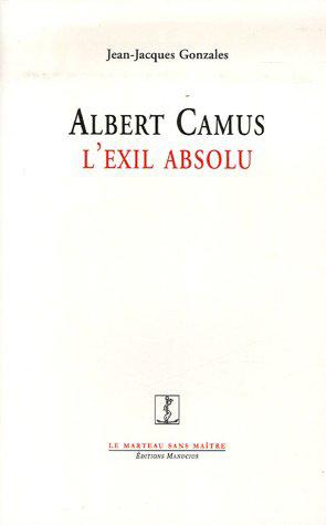 Bild des Verkufers fr Albert Camus : L'exil absolu zum Verkauf von JLG_livres anciens et modernes