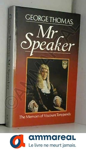 Seller image for George Thomas, Mr.Speaker: The Memoirs of Viscount Tonypandy for sale by Ammareal